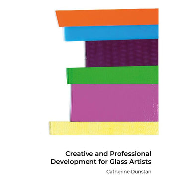 Creative and Professional Development for Glass Artists - Warm Glass