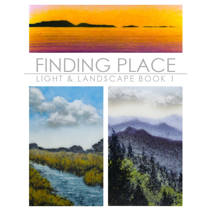 eBook - Finding Place: Light & Landscape Book 1 - Warm Glass