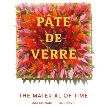 Pâte De Verre: The Material of Time - Warm Glass